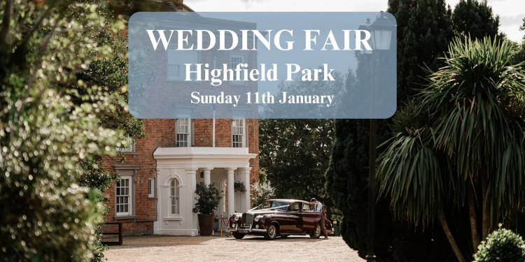 Highfield Park Wedding Fair - 11th January 2026