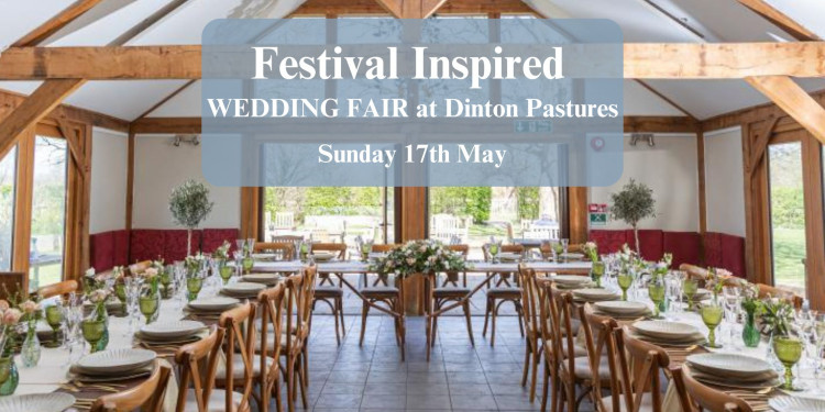 Festival Inspired Wedding Fair at Dinton Pastures  - 17th May 2026