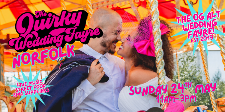 The Quirky Wedding Fayre NORFOLK - 24th May 2026
