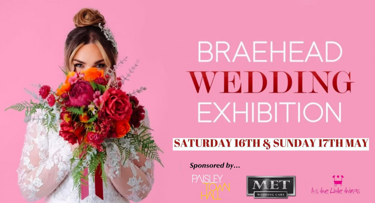 Braehead Wedding Exhibition - 16th May 2026