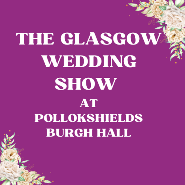 The Glasgow Wedding Show at Pollokshields Burgh Hall - 25th January 2026