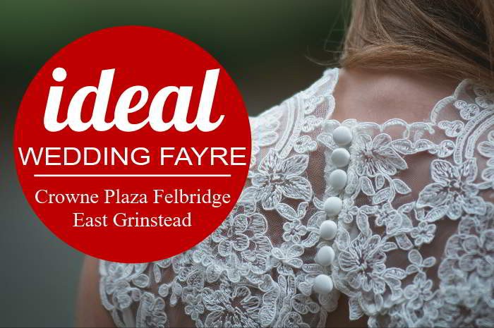 Ideal Wedding Fayre at Crowne Plaza Felbridge - 25th March 2018